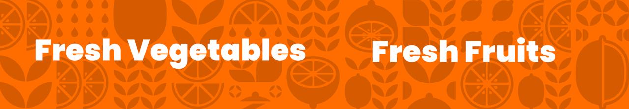 Fresh Vegetables and Fruits